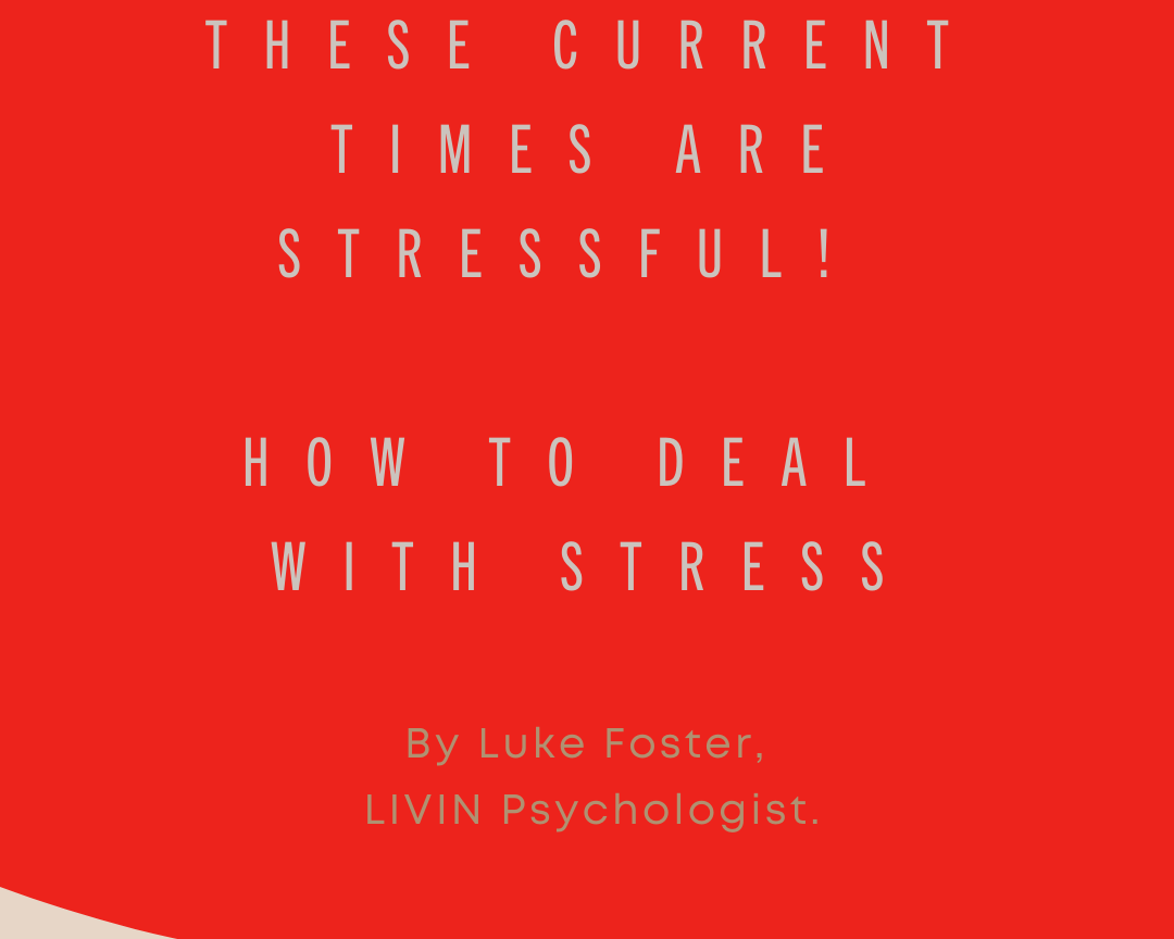 THESE CURRENT TIMES ARE STRESSFUL... HOW TO DEAL WITH STRESS