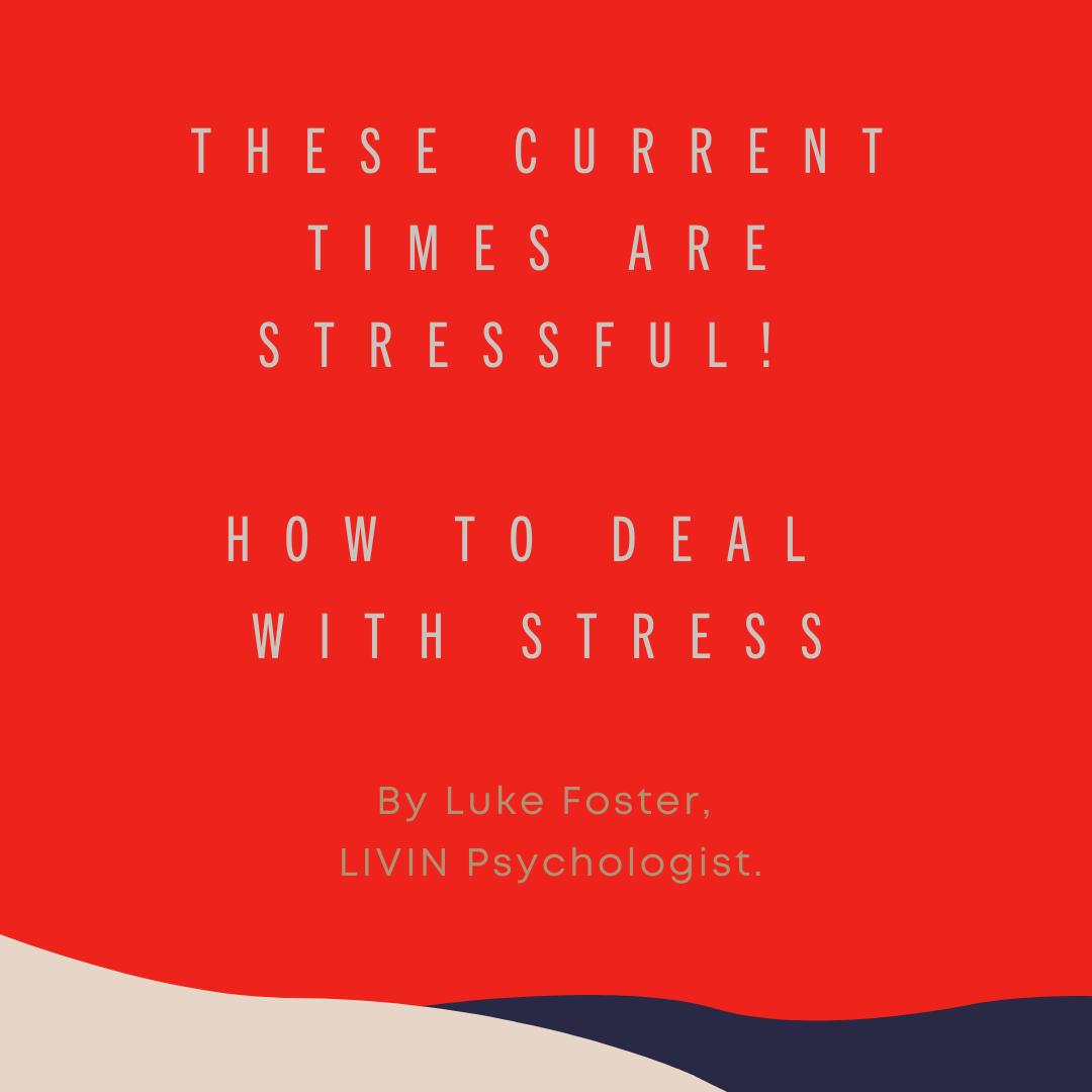 THESE CURRENT TIMES ARE STRESSFUL... HOW TO DEAL WITH STRESS