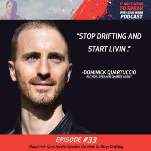 Episode #33: Dominick Quartuccio Speaks On How To Stop Drifting