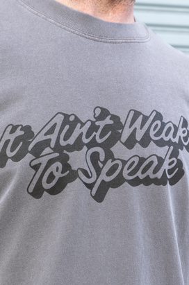 It Ain't Weak To Speak Tee