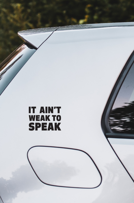 It Ain’t Weak to Speak Sticker