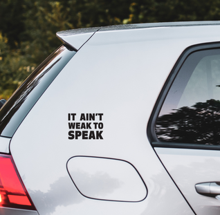 It Ain’t Weak to Speak Sticker